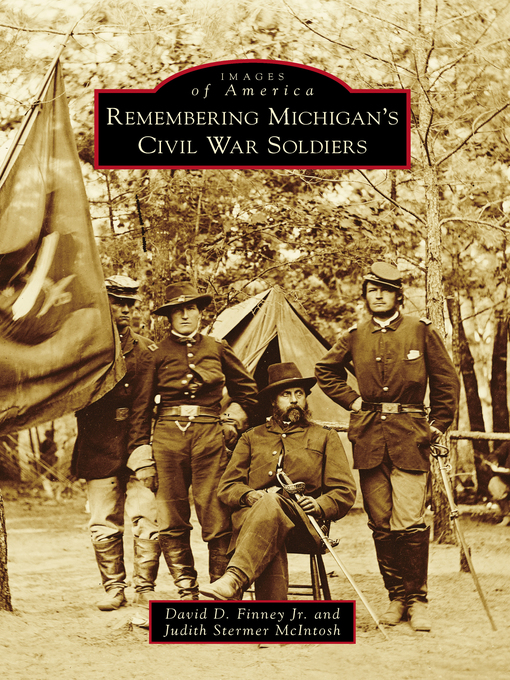 Title details for Remembering Michigan's Civil War Soldiers by David D. Finney Jr. - Available